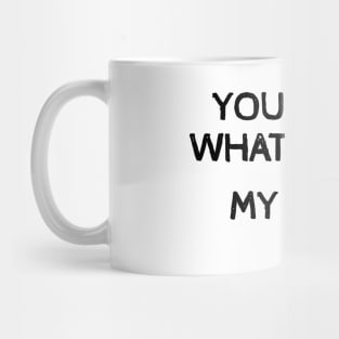 You Know What Hurts? My Back. Funny Back Hurts Mug